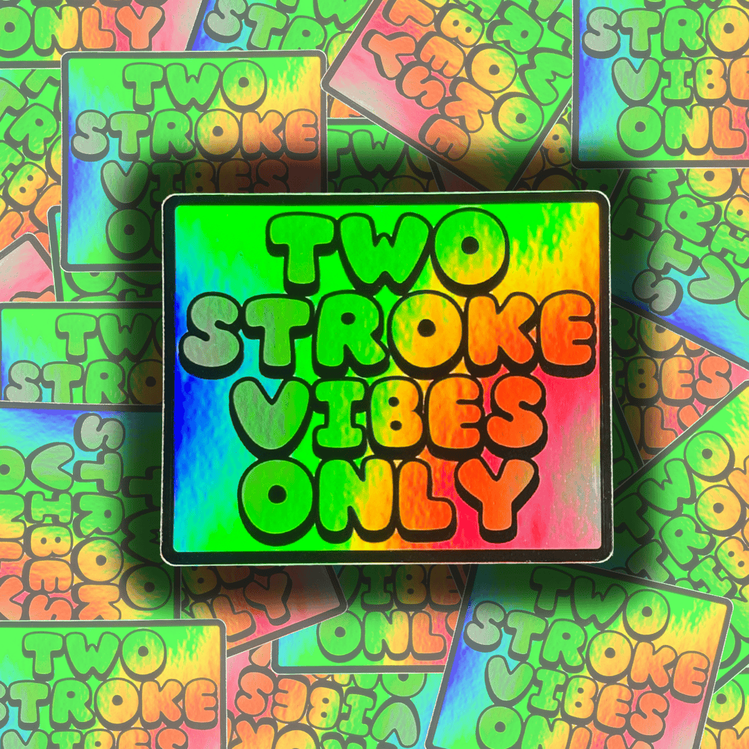 Two Stroke Vibes Only - Holographic - Howling Moto