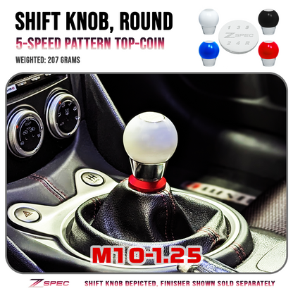 ZSPEC Round Shift Knob, M10-1.25, 207 Grams, 5-Speed, 300zx/240SX/3000GT/R32-33-34 - Howling Moto